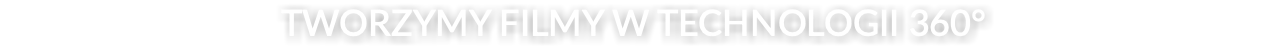 Tworzymy filmy w technologii 360°